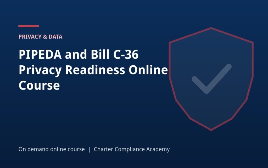 PIPEDA and Bill C-36 Privacy Readiness Online Course